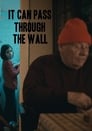 It Can Pass Through the Wall (2014)