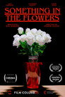 Something in the Flowers