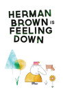 Herman Brown is Feeling Down