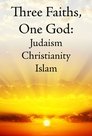 Tre Besime, Një Zot: Judaizmi, Krishterimi, Islami