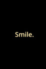 Smile.