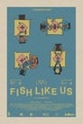 Fish Like Us (2021)