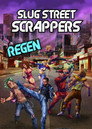Slug Street Scrappers: Regen