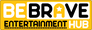 BeBraveHub Entertainment BeBraveHub Entertainment