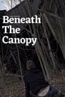 Beneath the Canopy