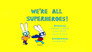 We're All Superheroes!