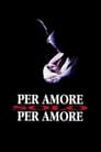 Per amore, solo per amore poster