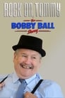 Rock On, Tommy! - The Bobby Ball Story