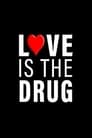 Love Is The Drug