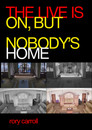 THE LIVE IS ON, BUT NOBODY’S HOME