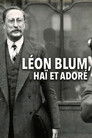 Léon Blum, haï et adoré