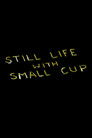 Still Life with Small Cup