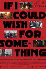 If I Could Wish for Something