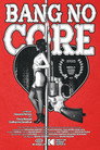 Bang no Core