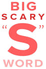 Poster van The Big Scary “S” Word