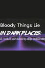Bloody Things Lie in Dark Places: A Tale of Death and Despair