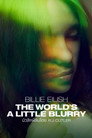 Billie Eilish: The World's a Little Blurry Billie Eilish: The World's A Little Blurry(2021)|ดูหนังออนไลน์ฟรี
