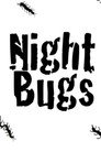 Night Bugs