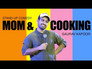 Mom & Cooking