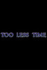 Too Less Time