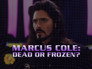 Marcus Cole: Dead or Frozen