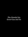 The Painful Lie Grief Can Sell Us