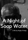 A Night of Soap Water