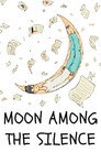 Moon Among the Silence