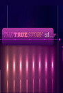 The True Story of...