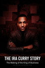 The Ira Curry Story: The Making of the King of Business