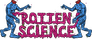 Rotten Science Rotten Science