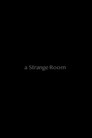 A Strange Room