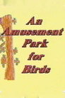 An Amusement Park For Birds Цял филм BG (2006)