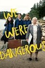 Poster for We Were Dangerous