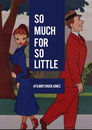 So Much for So Little