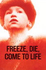 Poster: Freeze, Die, Come to Life