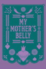 My Mother's Belly