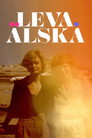 Plakat for 'Leva. Älska'
