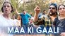 MAA KI GAALI