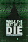 Plakat for 'While The Rest Of Us Die'