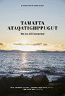Tamatta Ataqatigiippugut - We Are All Connected