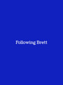 Following Brett