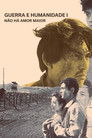 Guerra e Humanidade I: Não Há Amor Maior