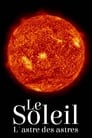 Le Soleil : L'Astre des astres