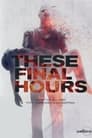 These Final Hours