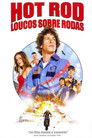 Hot Rod - Loucos Sobre Rodas