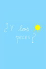¿Y los peces?