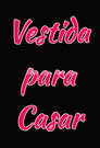 Vestida Para Casar