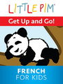Plakat for 'Little Pim: Get Up and Go! - French for Kids'