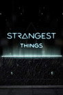 Strangest Things